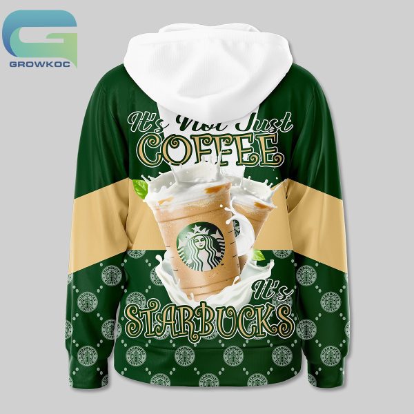 Starbucks It’s Not Just Coffee It’s Starbucks Fan Hoodie Shirts