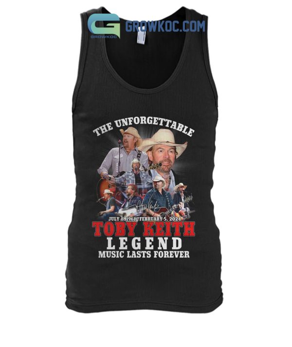 The Unforgettable Toby Keith Legend Music Last Forever 1961 2024 T Shirt