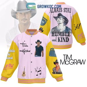 Tim McGraw Always Stay Humble And Kind Baseball Jacket