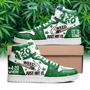 420 It’s Weed Somewhere Weed Just Hit It Air Jordan 1 Shoes