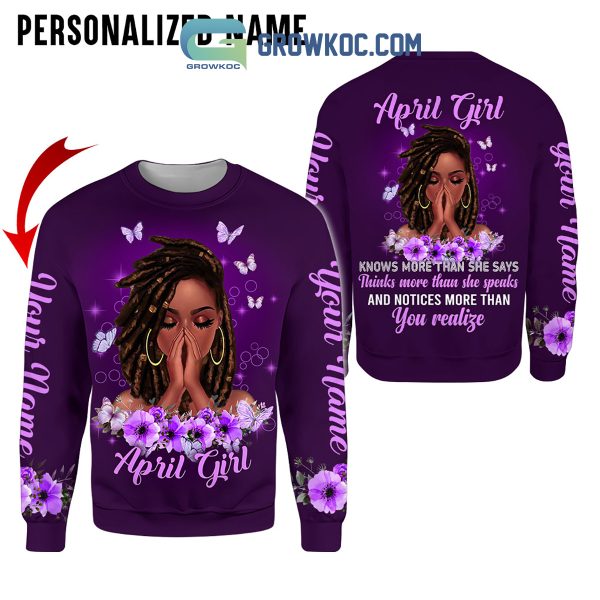 April Girl Knows More Than She Says Personalized Hoodie Shirts