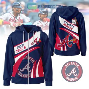 Atlanta Braves For The A Fan Hoodie Shirts