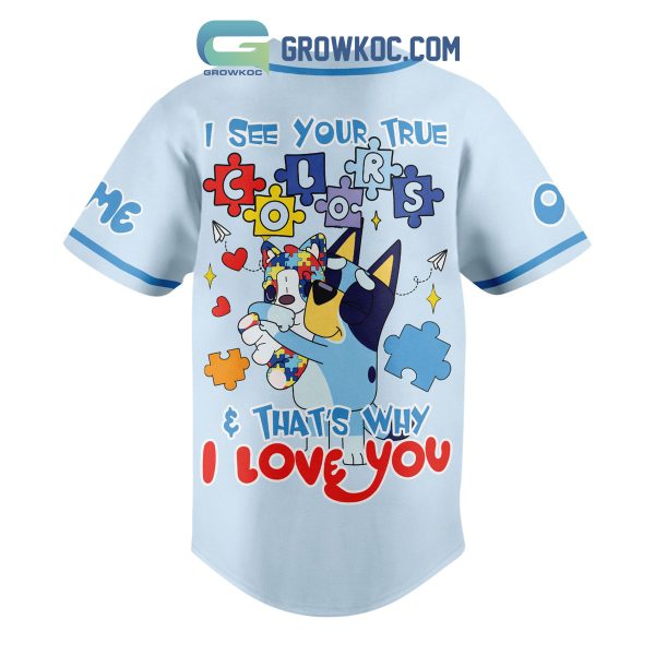 Bluey I See Your True That’s Why Love You Autism Awareness Personalized Baseball Jersey