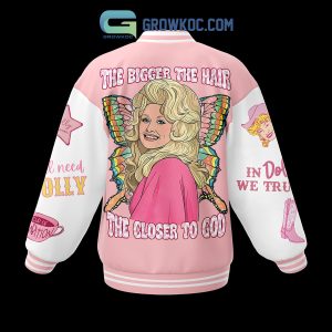 Dolly Parton The Bigger The Hair The Closer To God Baseball Jacket