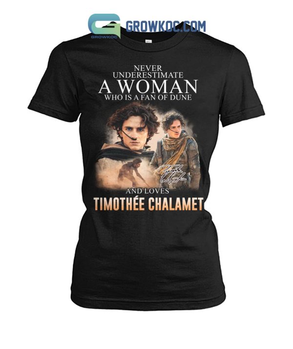 Dune Movie Never Underestimate A Woman Who Loves Timothee Chalamet T-Shirt
