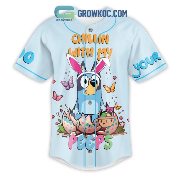 Easter Is More Fun With My Peeps Chillin With My Peeps Bluey Personalized Baseball Jersey