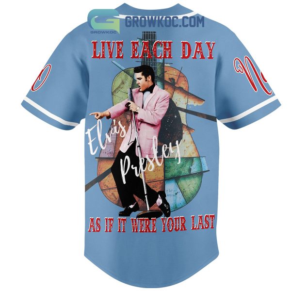 Elvis Presley Live Each Day As It Were Your Last Personalized Baseball Jersey