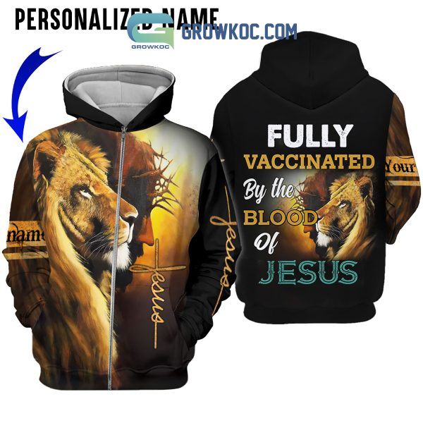 Fully Vaccinated By The Blood Of Jesus Personalized Hoodie Shirts