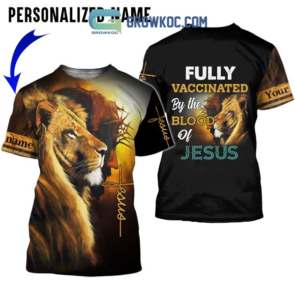 Fully Vaccinated By The Blood Of Jesus Personalized Hoodie Shirts