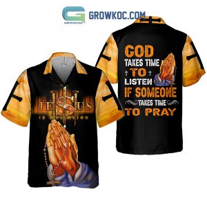 God Take Time To Listen If Someone Takes Time To Pray Hawaiian Shirts