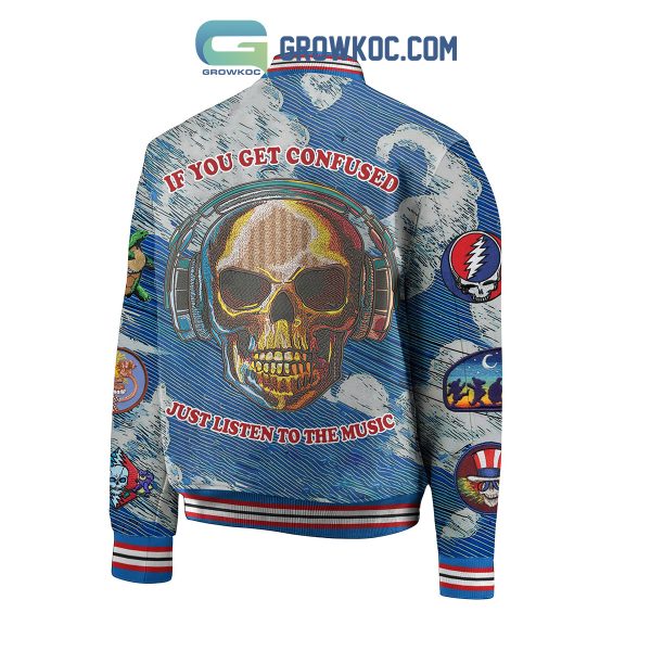 Grateful Dead If You Get Confused Just Listen To The Music Baseball Jacket