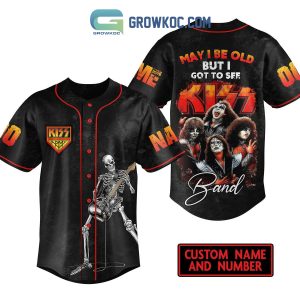 Kiss May I Be Old But I Got To See Kiss Personalized Baseball Jersey