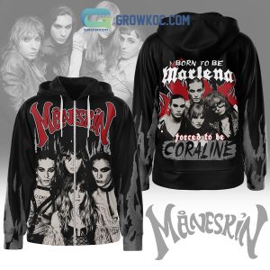Maneskin Born To Be Maclena Forced To Be Coraline Hoodie Shirts