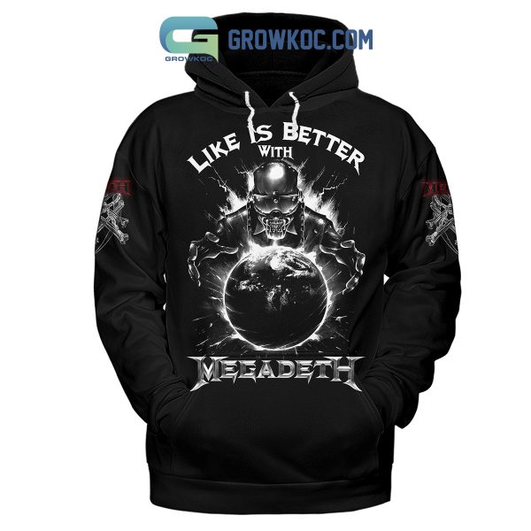 Megadeth Life Is Better With Megadeth Black Design Hoodie Shirts