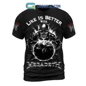 Megadeth Life Is Better With Megadeth Black Design Hoodie Shirts