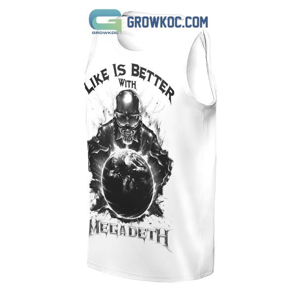 Megadeth Life Is Better With Megadeth Hoodie Shirts White Version