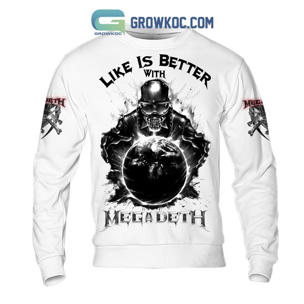 Megadeth Life Is Better With Megadeth Hoodie Shirts White Version