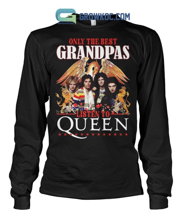 Only The Best Granpas Listen To Queen T-Shirt