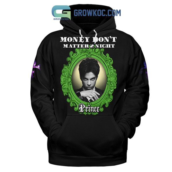 Prince Money Don’t Matter Tonight Hoodie Shirts