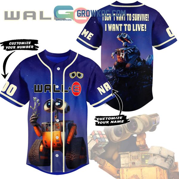 Wall-E I Don’t Want To Survive I Want To Live Fan Personalized Baseball Jersey