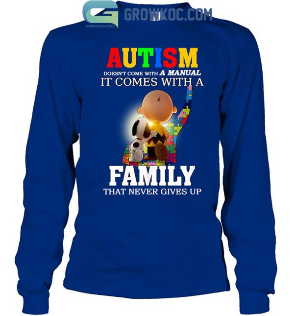 Autism Doesn’t Come With A Manual It Comes With A Family That Never Gives Up T Shirt