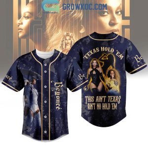 Beyonce Texas Hold’Em This Ain’t Texas Ain’t No Hold ‘Em Personalized Baseball Jersey
