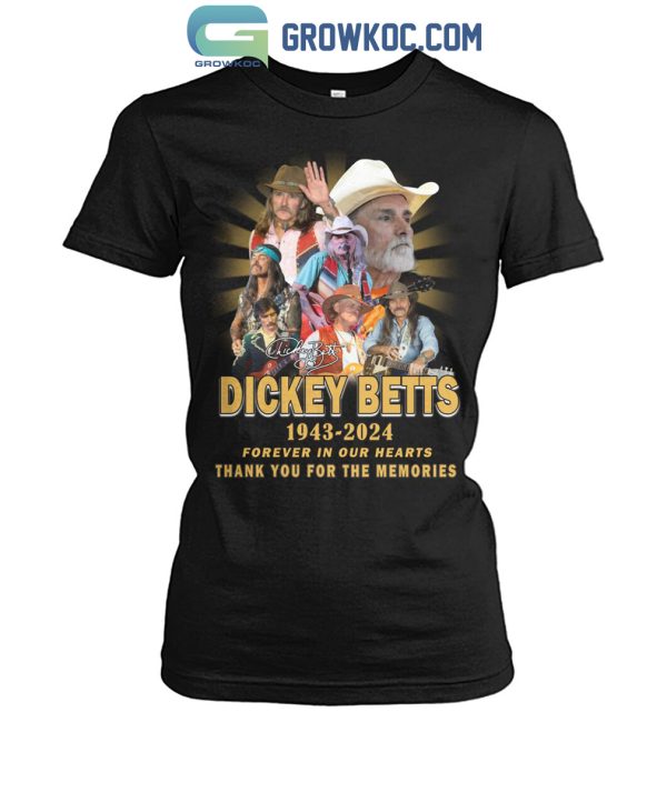 Dickey Betts 1943 2024 Forever In Our Hearts Thanks For Memories T Shirt