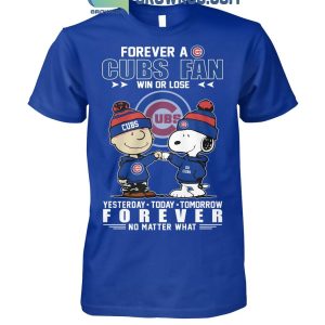 Forever A Chicago Cubs Fan Win Or Lose No Matter What T-Shirt