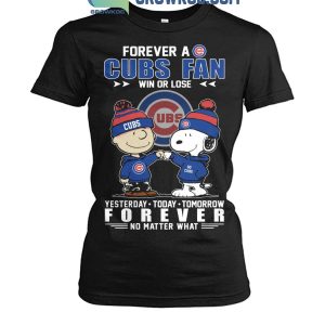 Forever A Chicago Cubs Fan Win Or Lose No Matter What T-Shirt