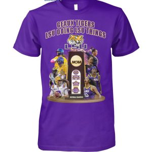 Geaux Tigers LSU Doing LSU Things NCAA National Champions T Shirt