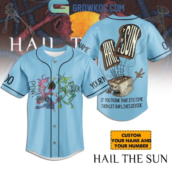 Hail The Sun If You Think That It’s Time Then Let Our Lives Divide Personalized Baseball Jersey