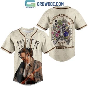 Hozier We Lay Here For Year Or For Hours So Long We Become The Flowers Personalized Baseball Jersey