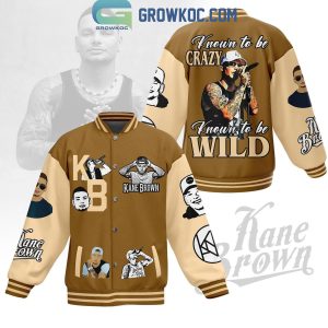 Kane Brown Known To Be Crazy Known To Be Wild Baseball Jacket