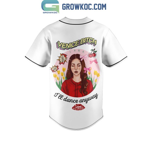 Lana Del Rey Venice Bitch I’ll Dance Anyway Personalized Baseball Jersey