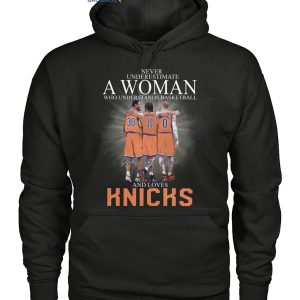 Never Underestimate A Woman Who Understands Basketball And Loves New York Knicks T-Shirt