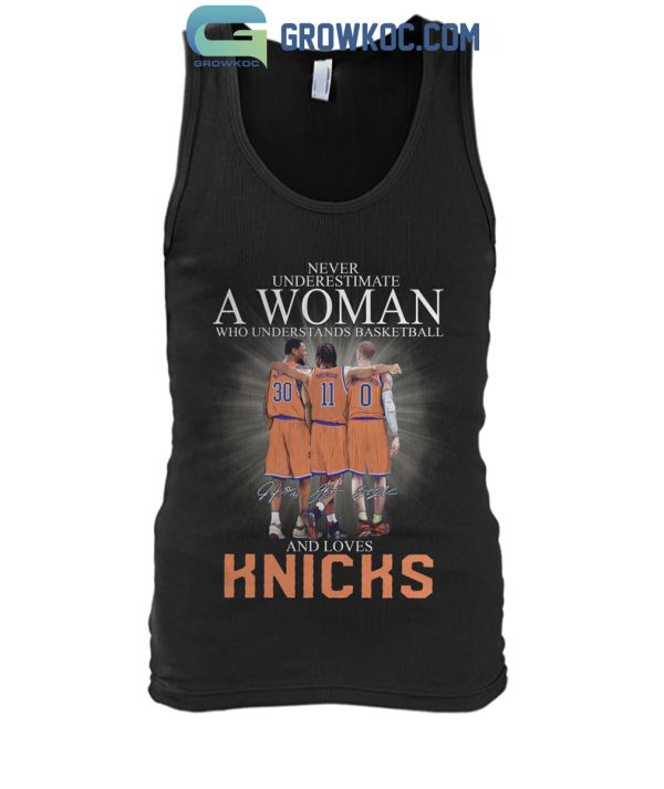 Never Underestimate A Woman Who Understands Basketball And Loves New York Knicks T-Shirt