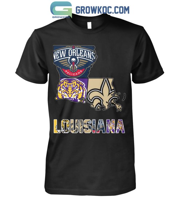 New Orleans Pelicans LSU Tigers New Orleans Saints Proud Of Louisiana T-Shirt