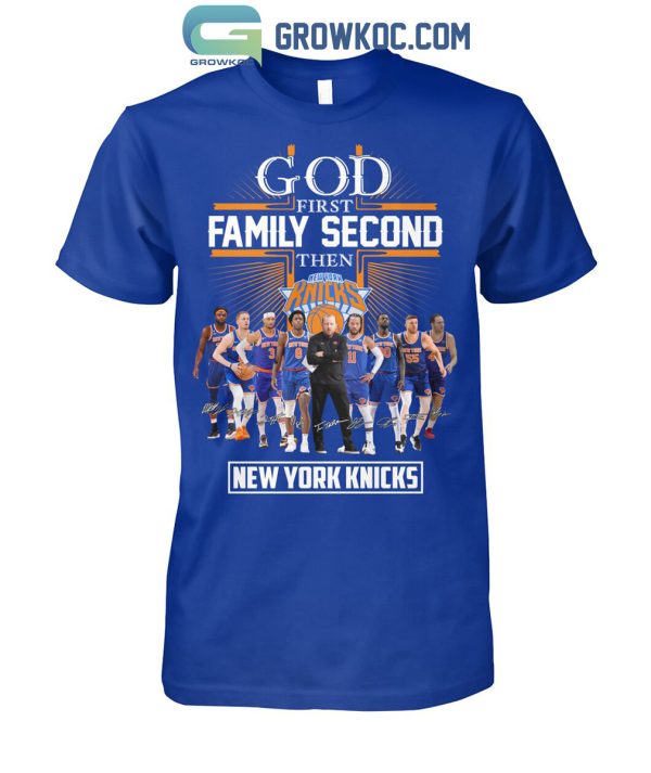 New York Knicks God First Family Second Then Basketball Fan T-Shirt