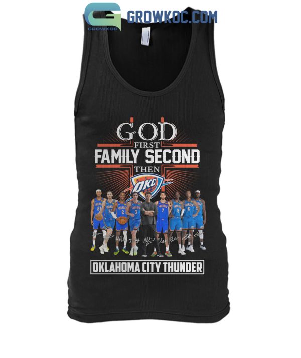 Oklahoma Thunder City God First Family Second Then Basketball Fan T-Shirt