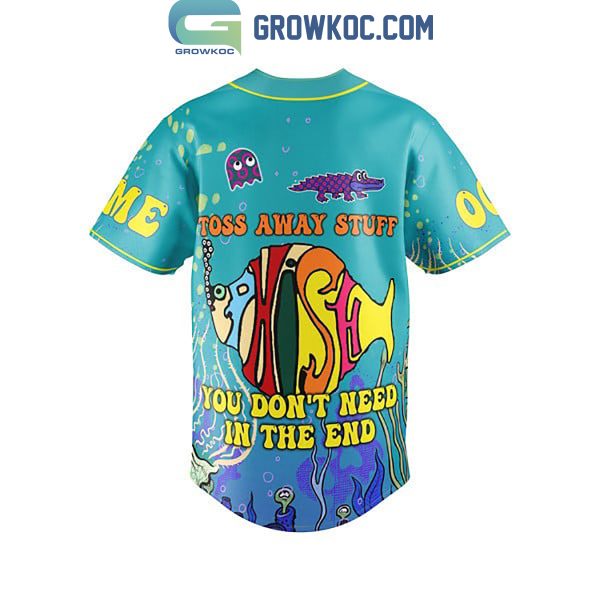 Phish Toss Away Stuff You Don’t Need In The End Personalized Baseball Jersey