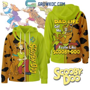 Scooby-Doo Dad Life Got Me Feelin Like Scooby-Doo Hoodie Shirts