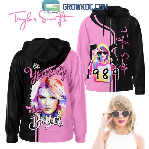Taylor Swift Be Yourself There Is No One Better Hoodie Shirts