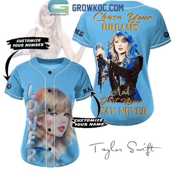 Taylor Swift Chase Your Dreams And Just Never Say Never Personalized Baseball Jersey