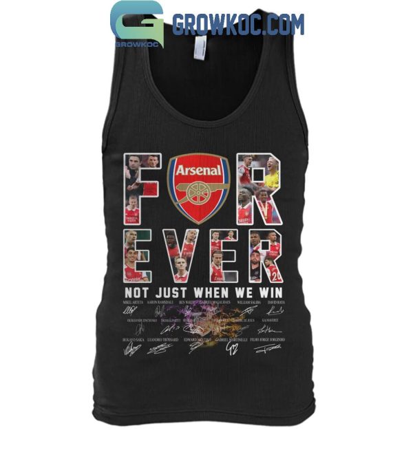 Arsenal Premier League Forever Fan Not Just When We Win T-Shirt