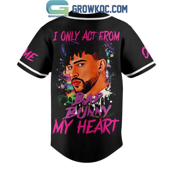 Bad Bunny I Only Act From My Heart Personalized Baseball Jersey