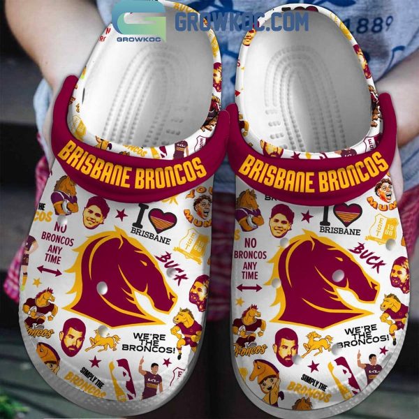 Brisbane Broncos No Broncos Any Time Fan Crocs Clogs