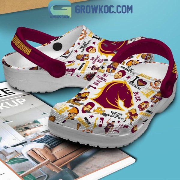 Brisbane Broncos No Broncos Any Time Fan Crocs Clogs