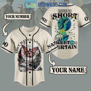 Dave Matthews Band Life Is Short But Sweet For Certain Personalized Baseball Jersey