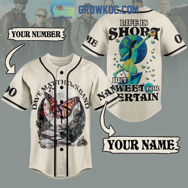 Dave Matthews Band Life Is Short But Sweet For Certain Personalized Baseball Jersey