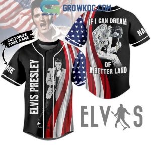 Elvis Presley If I Can Dream Of A Better Land Personalized Baseball Jersey